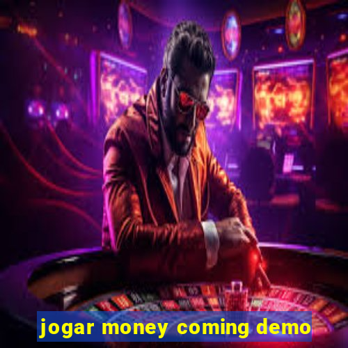 jogar money coming demo